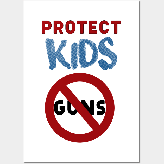 Protect Kids not guns Wall Art by Teefun012